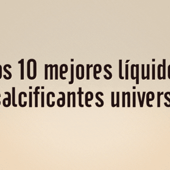 Los 10 mejores líquidos descalcificantes universales