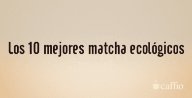 Los 10 mejores matcha ecológicos