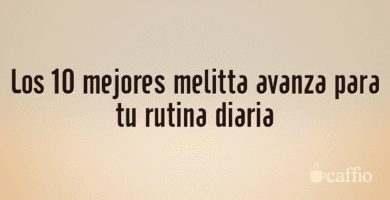 Los 10 mejores melitta avanza para tu rutina diaria Los 10 mejores melitta avanza para tu rutina diaria