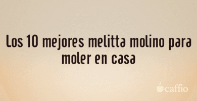 Los 10 mejores melitta molino para moler en casa Los 10 mejores melitta molino para moler en casa