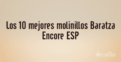Los 10 mejores molinillos Baratza Encore ESP