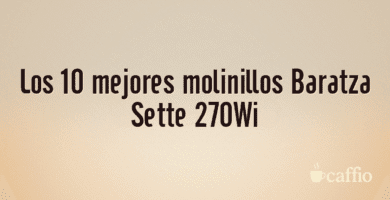 Los 10 mejores molinillos Baratza Sette 270Wi