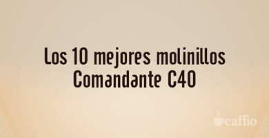 Los 10 mejores molinillos Comandante C40