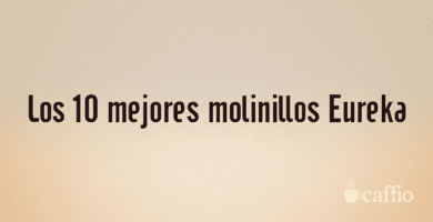 Los 10 mejores molinillos Eureka Los 10 mejores molinillos Eureka