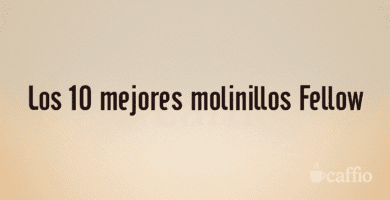 Los 10 mejores molinillos Fellow Los 10 mejores molinillos Fellow