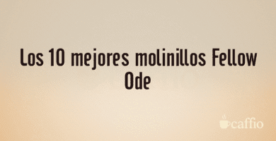 Los 10 mejores molinillos Fellow Ode Los 10 mejores molinillos Fellow Ode