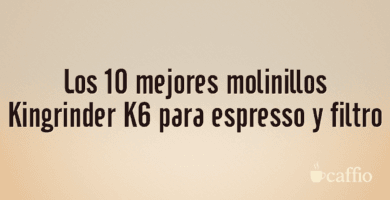 Los 10 mejores molinillos Kingrinder K6 para espresso y filtro