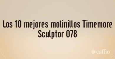 Los 10 mejores molinillos Timemore Sculptor 078
