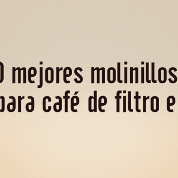 Los 10 mejores molinillos Wilfa Svart para café de filtro en casa