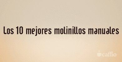 Los 10 mejores molinillos manuales Los 10 mejores molinillos manuales