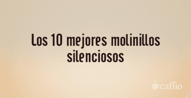 Los 10 mejores molinillos silenciosos Los 10 mejores molinillos silenciosos