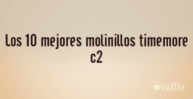 Los 10 mejores molinillos timemore c2 Los 10 mejores molinillos timemore c2