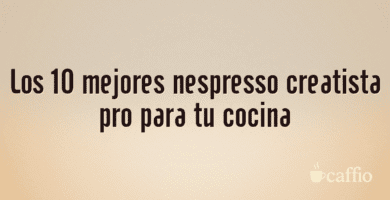 Los 10 mejores nespresso creatista pro para tu cocina Los 10 mejores nespresso creatista pro para tu cocina