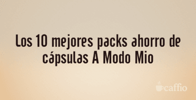 Los 10 mejores packs ahorro de cápsulas A Modo Mio Los 10 mejores packs ahorro de cápsulas A Modo Mio