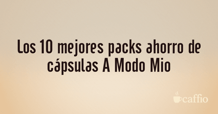 Los 10 mejores packs ahorro de cápsulas A Modo Mio