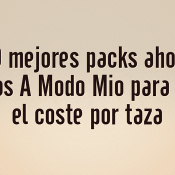Los 10 mejores packs ahorro de cápsulas A Modo Mio para reducir el coste por taza