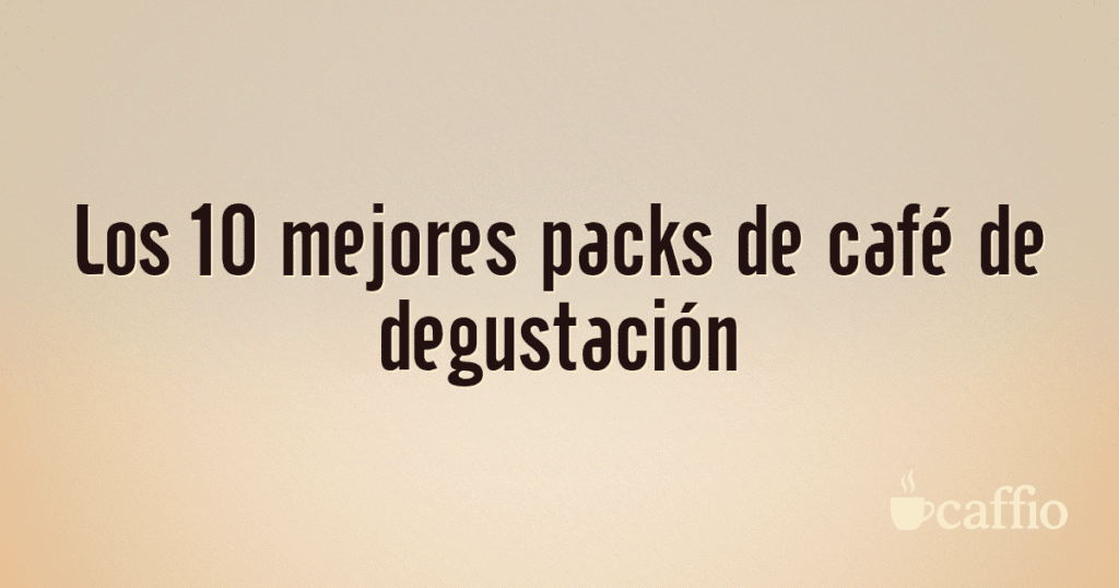 Los 10 mejores packs de café de degustación