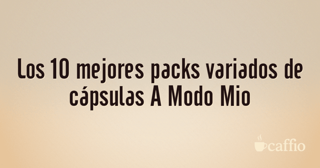 Los 10 mejores packs variados de cápsulas A Modo Mio