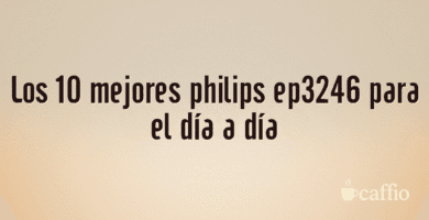 Los 10 mejores philips ep3246 para el día a día Los 10 mejores philips ep3246 para el día a día