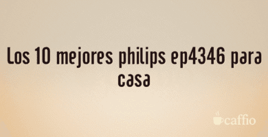 Los 10 mejores philips ep4346 para casa Los 10 mejores philips ep4346 para casa