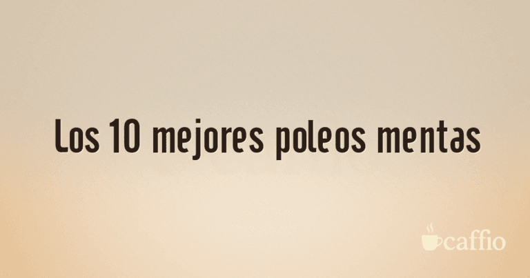 Los 10 mejores poleos mentas