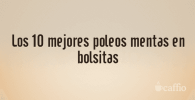 Los 10 mejores poleos mentas en bolsitas