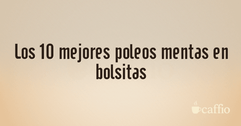 Los 10 mejores poleos mentas en bolsitas