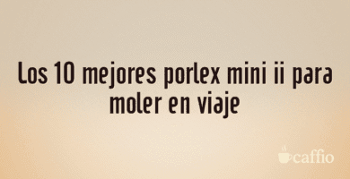 Los 10 mejores porlex mini ii para moler en viaje Los 10 mejores porlex mini ii para moler en viaje