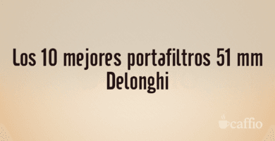 Los 10 mejores portafiltros 51 mm Delonghi