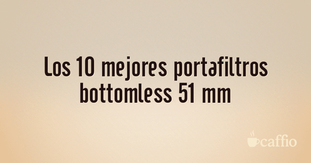 Los 10 mejores portafiltros bottomless 51 mm