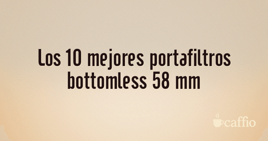 Los 10 mejores portafiltros bottomless 58 mm