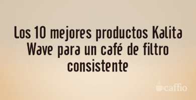 Los 10 mejores productos Kalita Wave para un café de filtro consistente