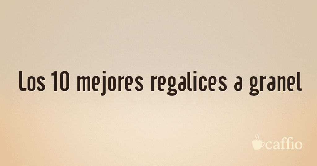 Los 10 mejores regalices a granel