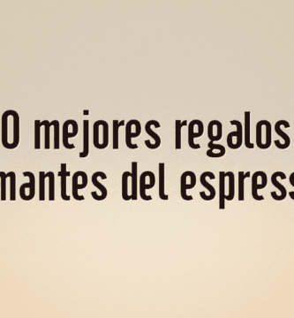 Los 10 mejores regalos para amantes del espresso