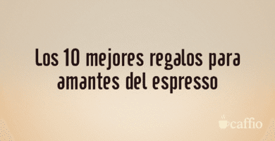Los 10 mejores regalos para amantes del espresso