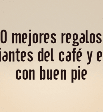 Los 10 mejores regalos para principiantes del café y empezar con buen pie