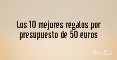 Los 10 mejores regalos por presupuesto de 50 euros