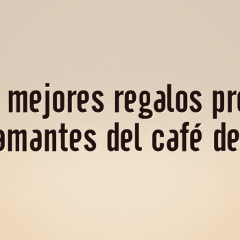 Los 10 mejores regalos premium para amantes del café de filtro