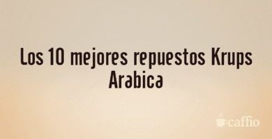 Los 10 mejores repuestos Krups Arabica