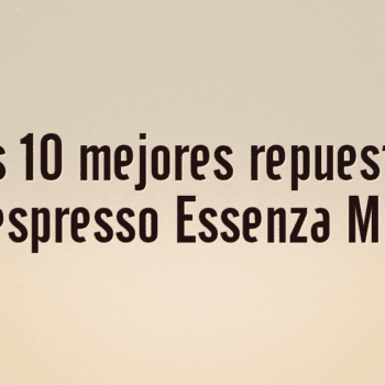 Los 10 mejores repuestos Nespresso Essenza Mini