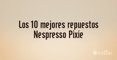 Los 10 mejores repuestos Nespresso Pixie