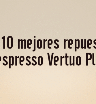 Los 10 mejores repuestos Nespresso Vertuo Plus