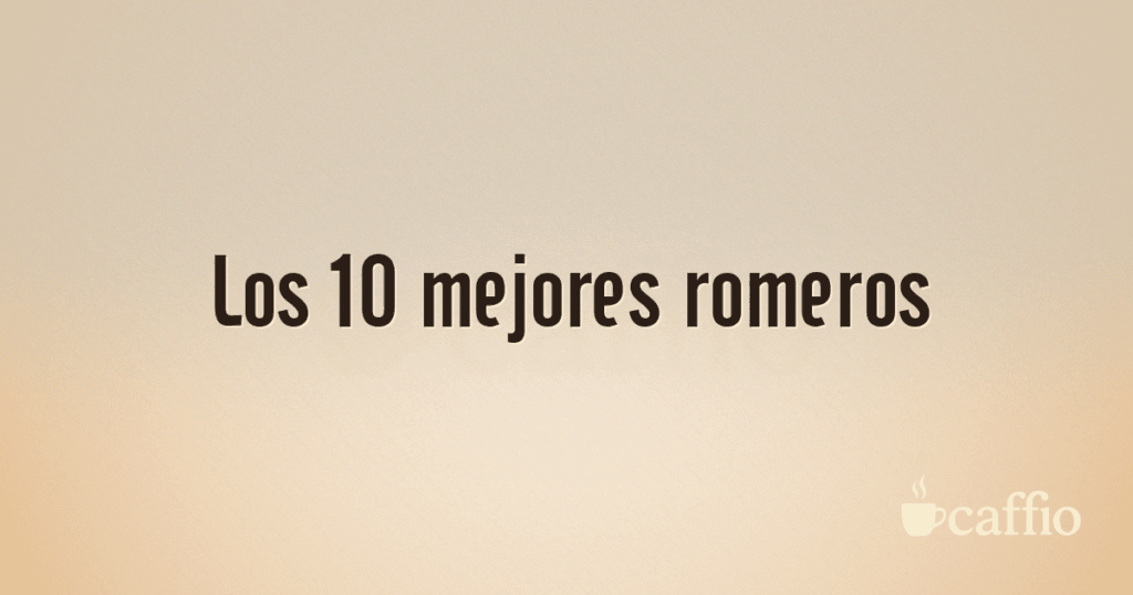 Los 10 mejores romeros