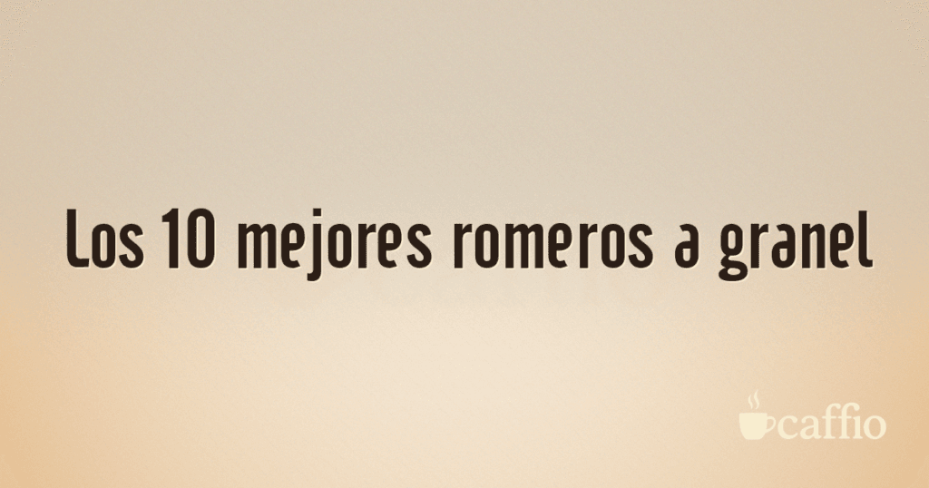 Los 10 mejores romeros a granel