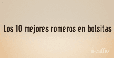 Los 10 mejores romeros en bolsitas