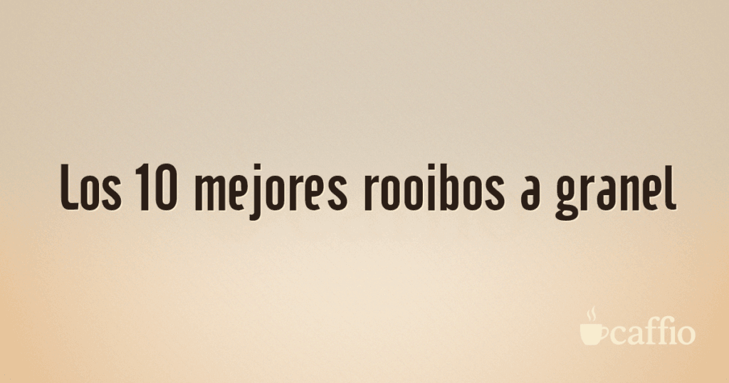 Los 10 mejores rooibos a granel