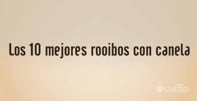 Los 10 mejores rooibos con canela