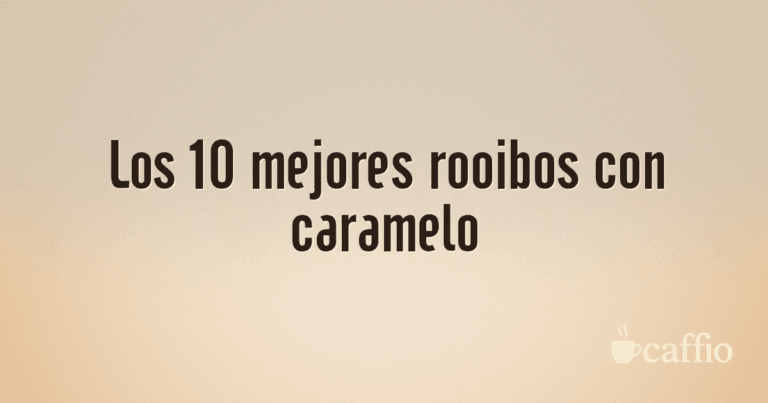 Los 10 mejores rooibos con caramelo