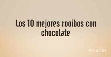 Los 10 mejores rooibos con chocolate