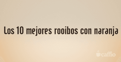 Los 10 mejores rooibos con naranja
